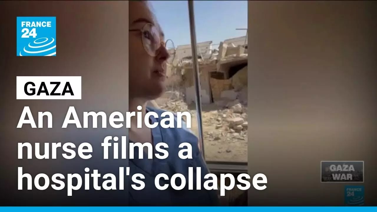 An American nurse in Gaza City films a hospital's collapse as Israeli forces surround it