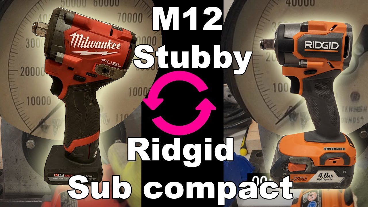 Ridgid Sub-compact Impact wrench R872081B vs  M12 Stubby 2563 Gen 2
