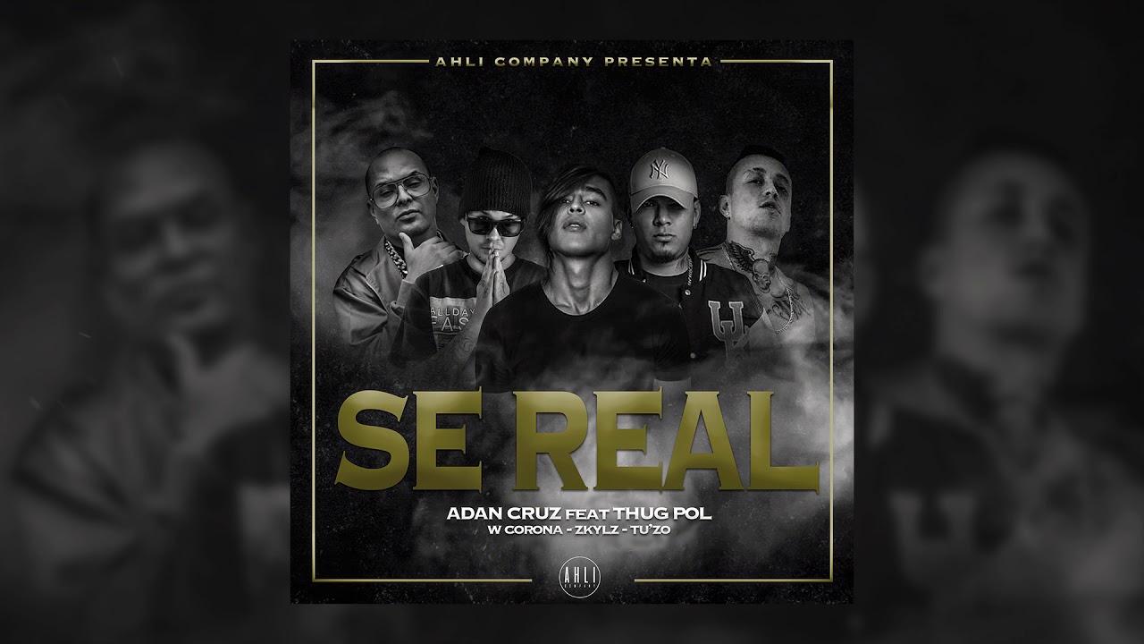SE REAL - ADAN CRUZ, THUG POL, ZKYLZ, TUZO & W CORONA