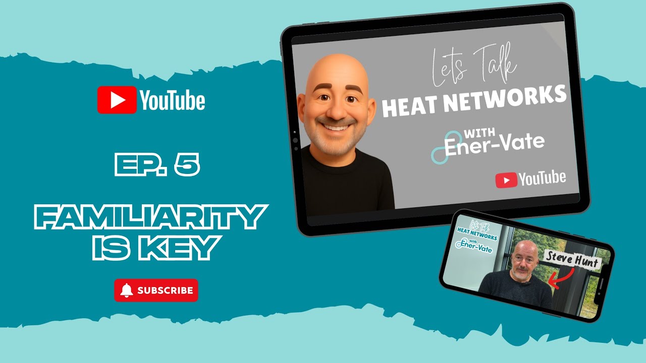 'Let's Talk Heat Networks with Ener-Vate' - Familiarity is Key