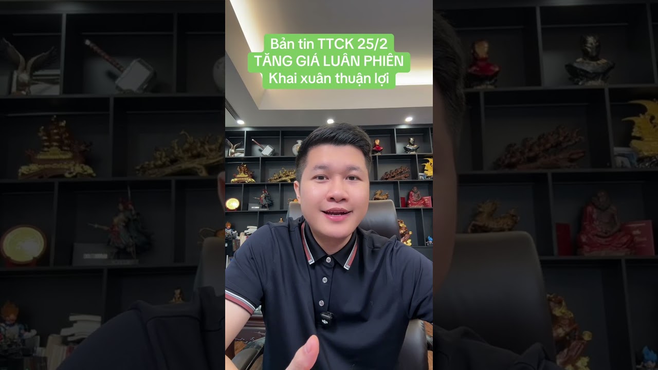 Bản tin TTCK 25/2 TĂNG GIÁ LUÂN PHIÊN Khai xuân thuận lợi | Anh Lương Vịt