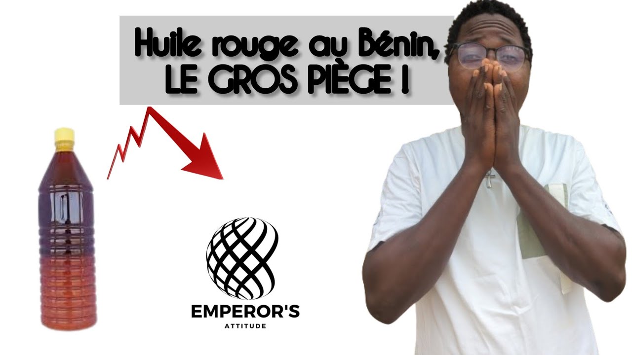 Investir dans la vente d'huile rouge au B&eacute;nin, le pi&egrave;ge