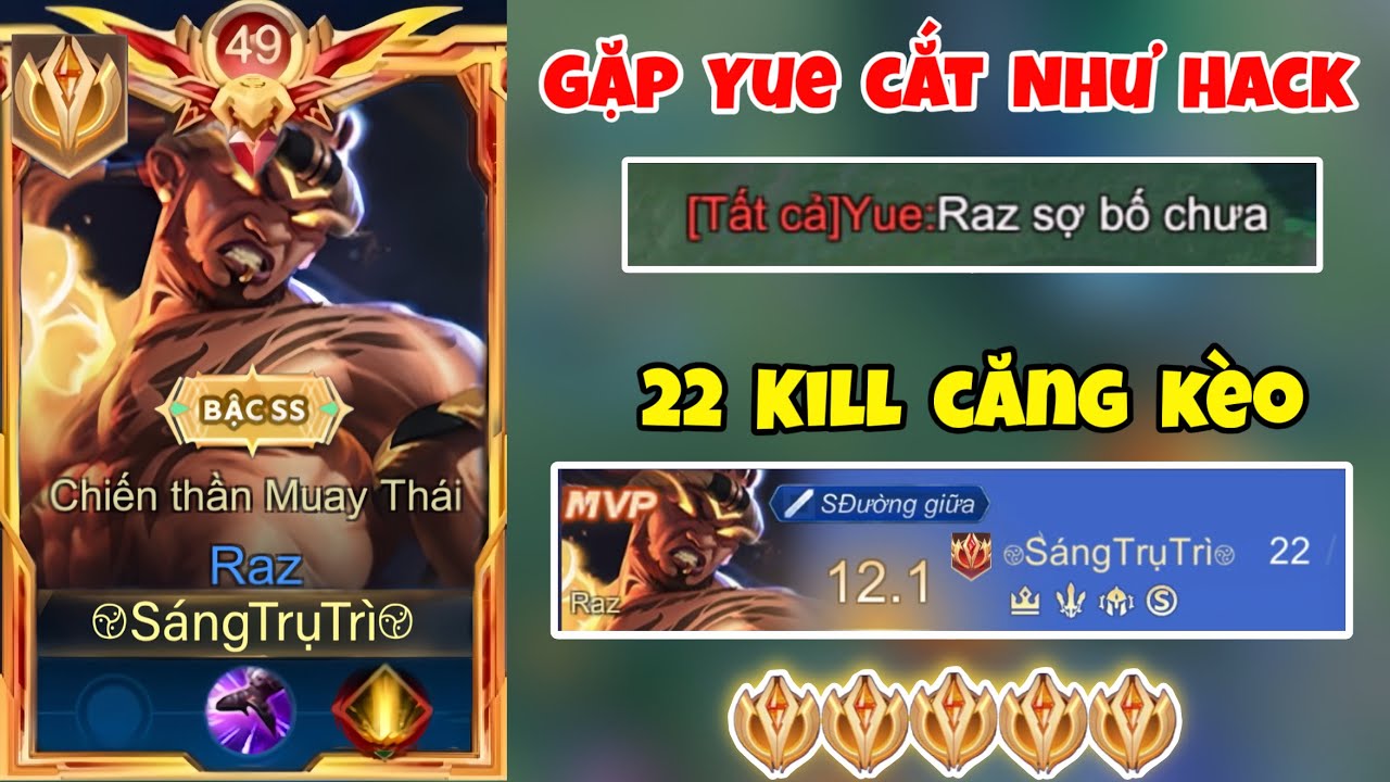 Gặp Top 1 Yue Cắt Nét Di Chuyển Hay Và Đây Là Cách Top Raz Xử Lí Vs 22 Kill Cực Căng