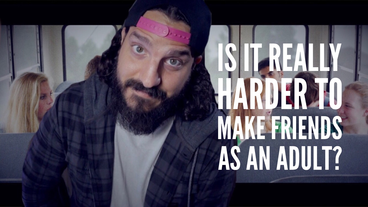Is it really harder to make friends as an adult?