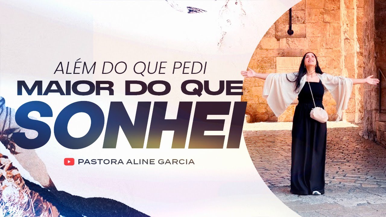 Ora&ccedil;&atilde;o Que Vai Al&eacute;m do Que Voc&ecirc; Pediu e Sonhou | Pastora Aline Garcia