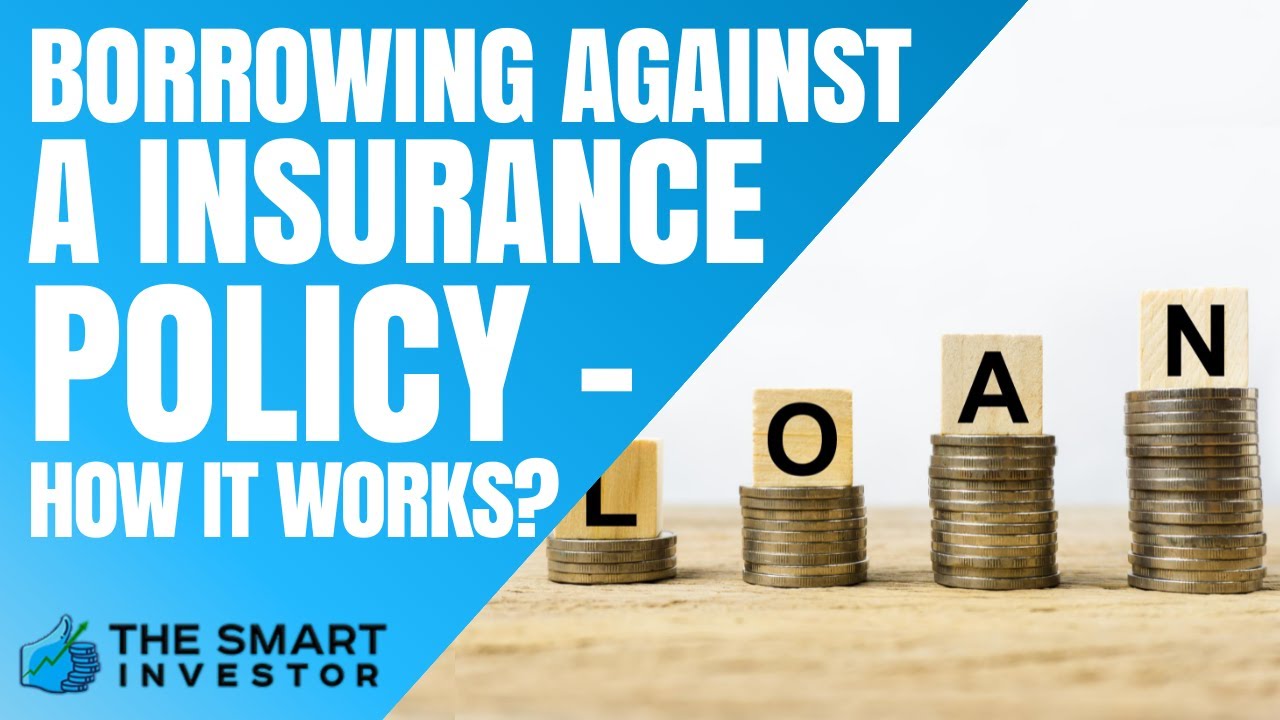 Borrowing Against a Life Insurance Policy &ndash; How It Works