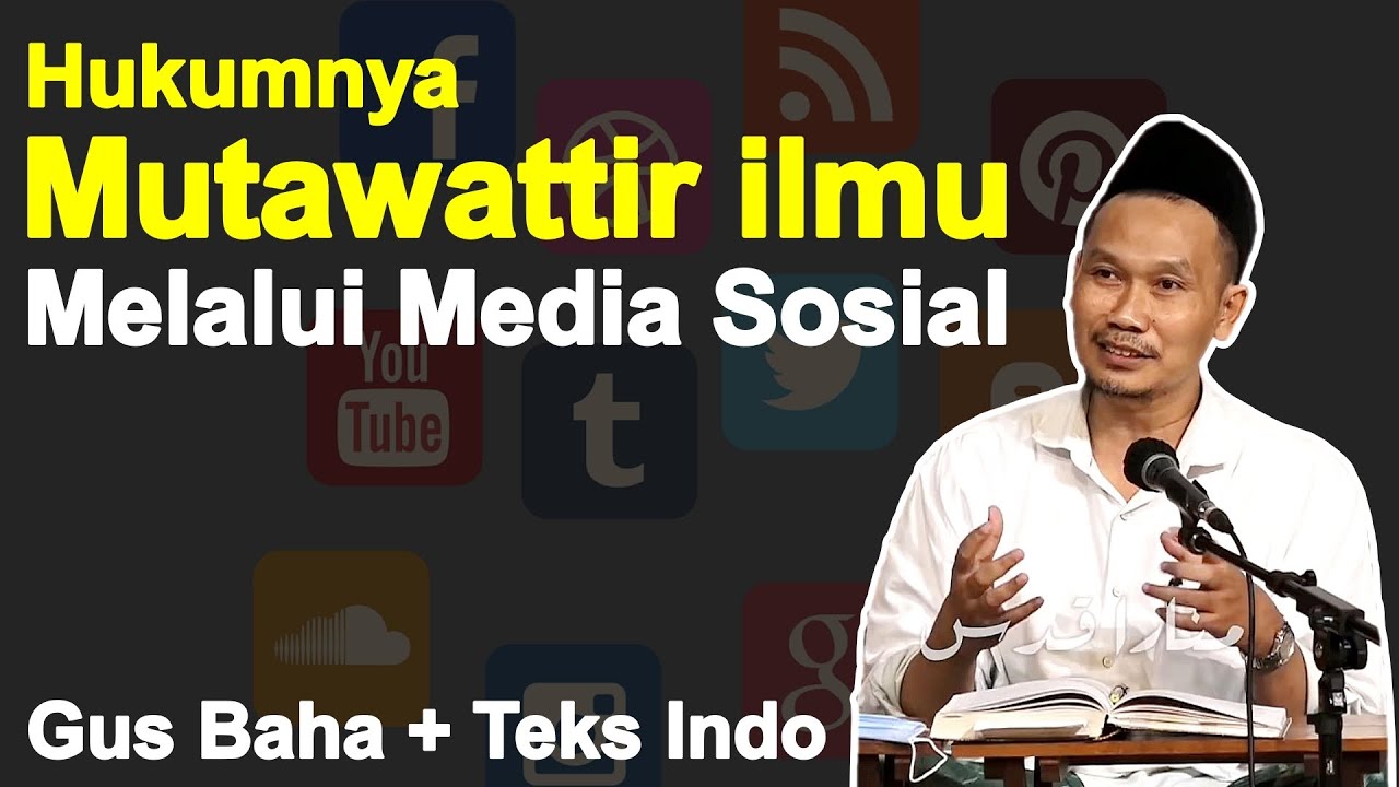 Ngaji Gus Baha Hukum Mutawatir Ilmu Melalui Media Sosial dan Youtube