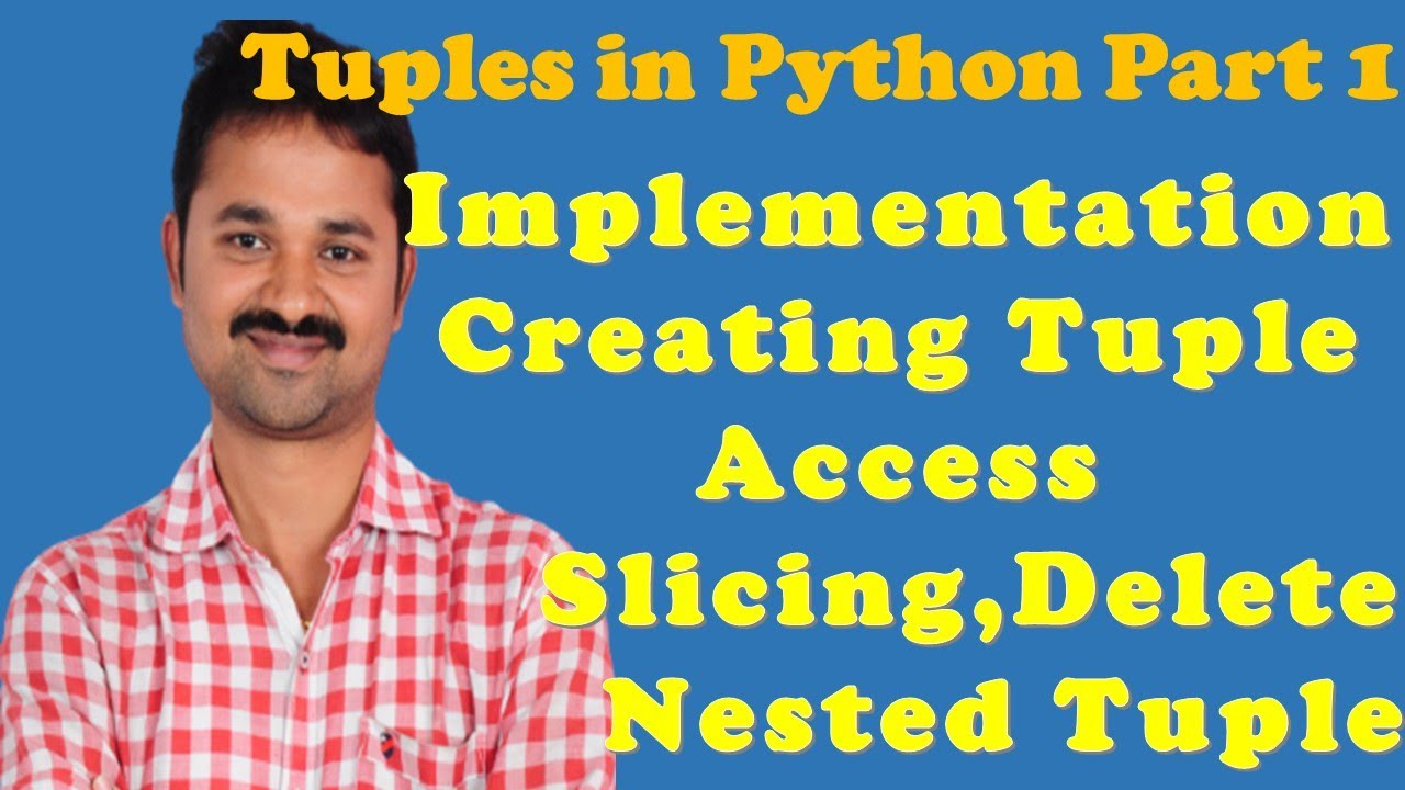 Implementation of Tuples in Python Programming || Create || Access || Indexing || Deleting || Nested