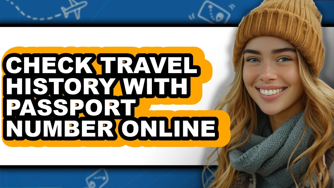 How to Check Travel History with Passport Number Online - Full Guide