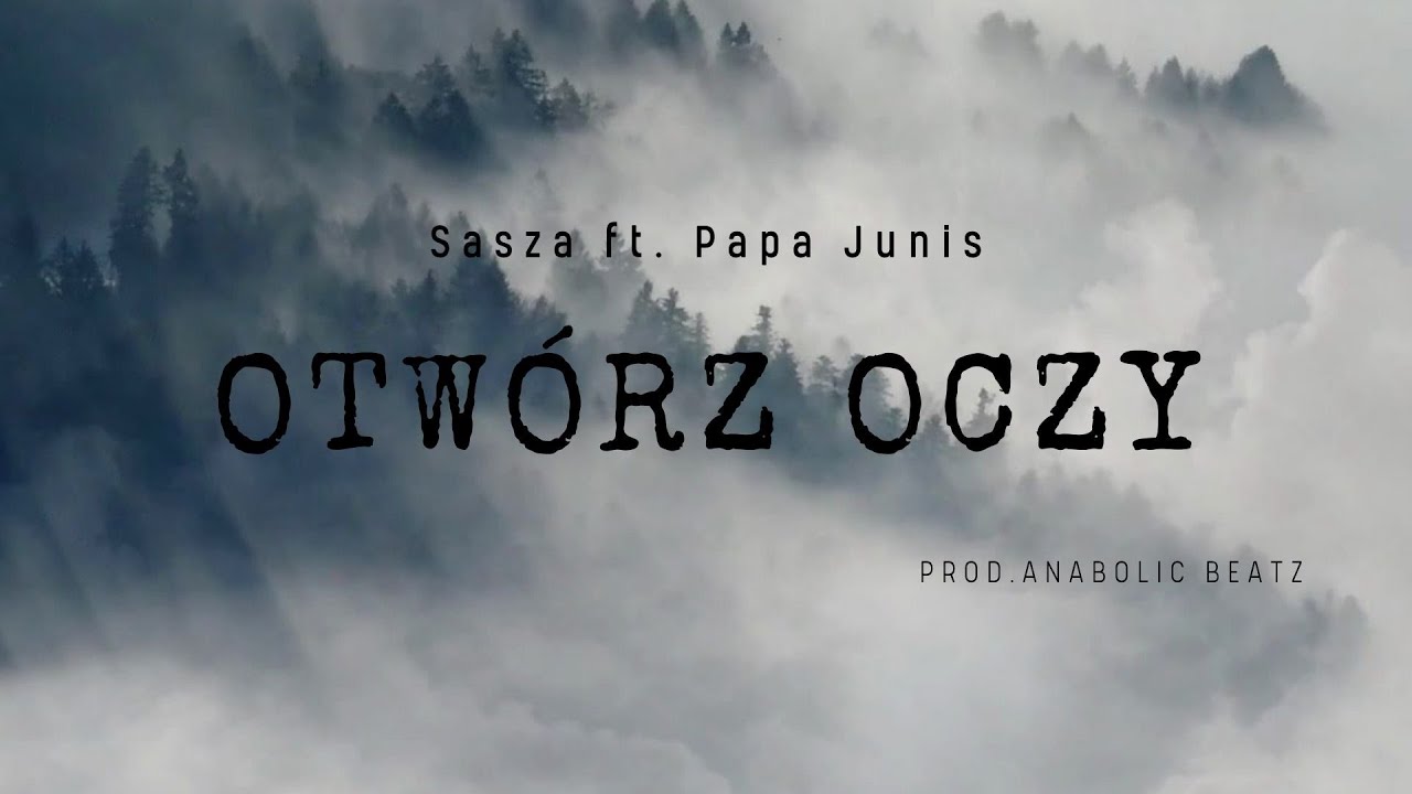 Sasza ft. Papa Junis - Otw&oacute;rz oczy prod. Anabolic Beatz