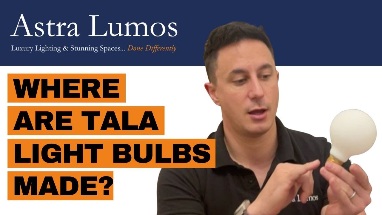 Where Are Tala Light Bulbs Made | Lighting Design | Astra Lumos