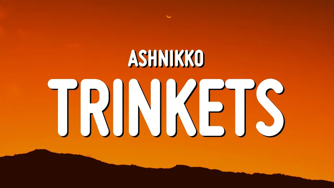 Ashnikko - Trinkets (Lyrics)