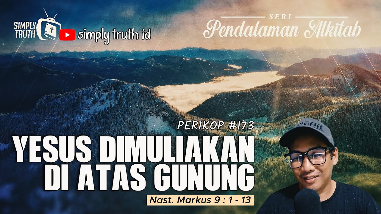 YESUS DIMULIAKAN DI ATAS GUNUNG / PERIKOP 173 / Markus 9 : 1 - 13 / SERI PENDALAMAN ALKITAB