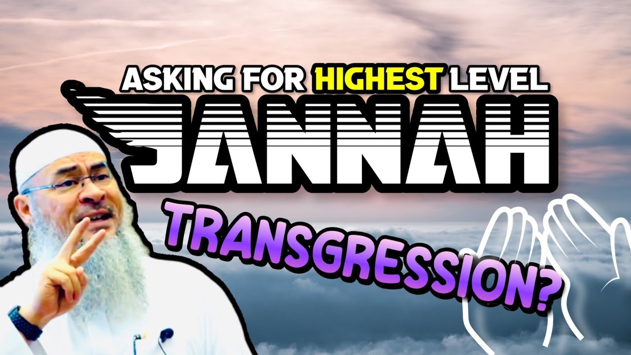 🆕 Asking for highest level of Jannah a transgression in Dua? assim al hakeem JAL