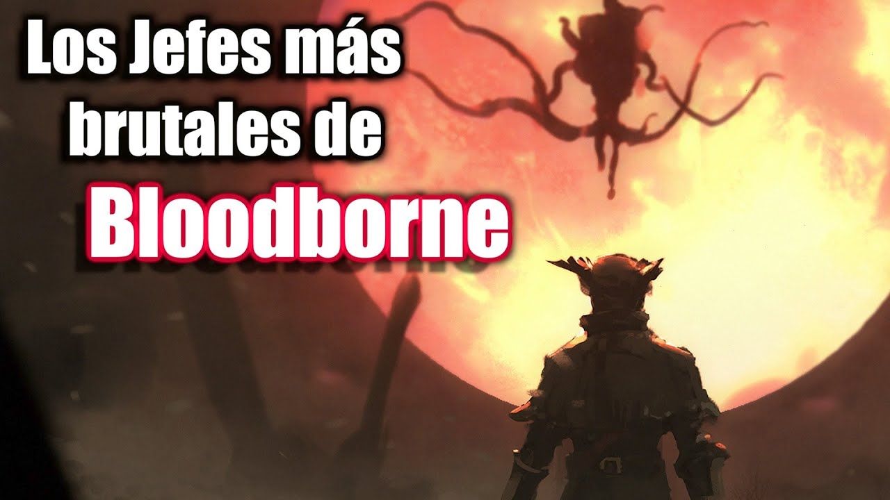 Los 22 Jefes de Bloodborne del más fácil al más difícil.