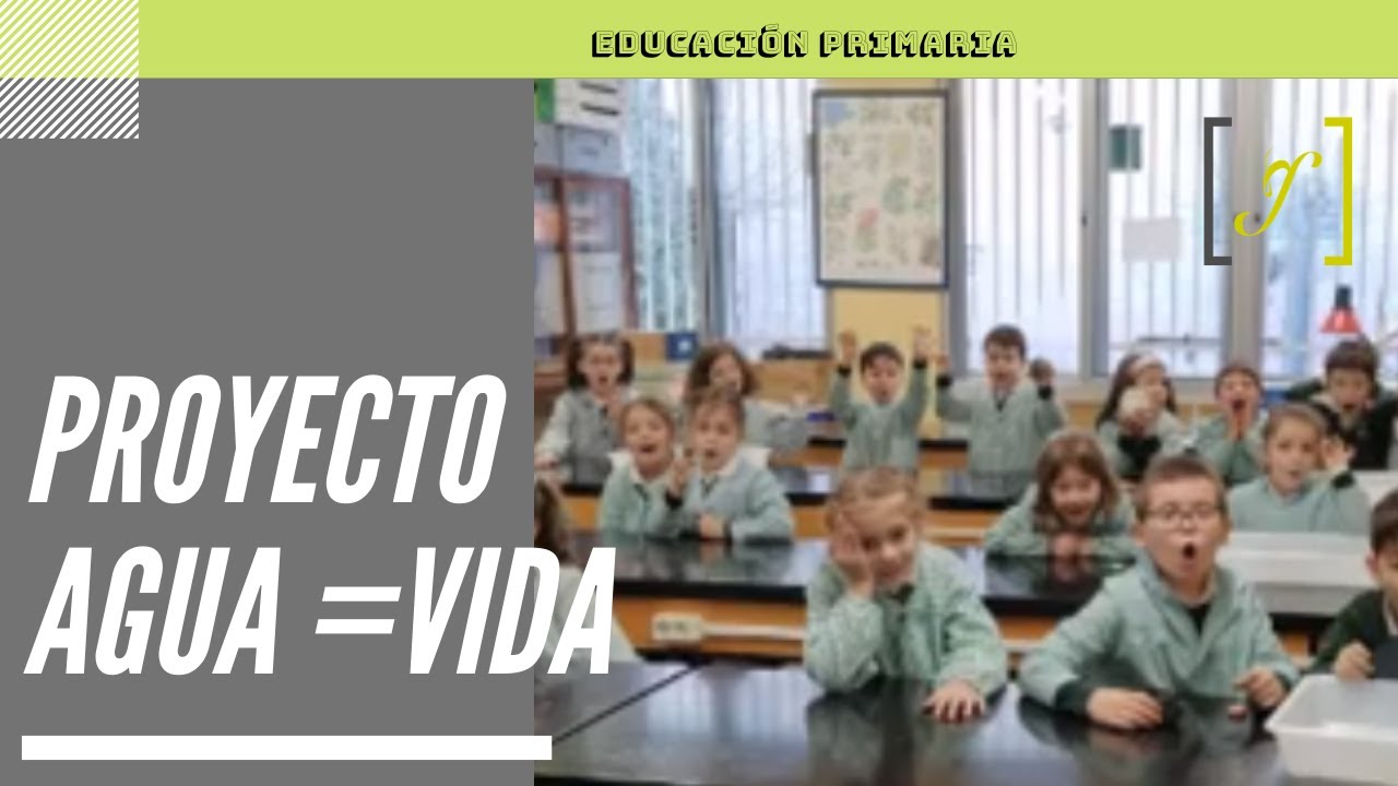 Proyecto 'Agua = vida' - E.P. | Colegio Safa-Grial (Valladolid)