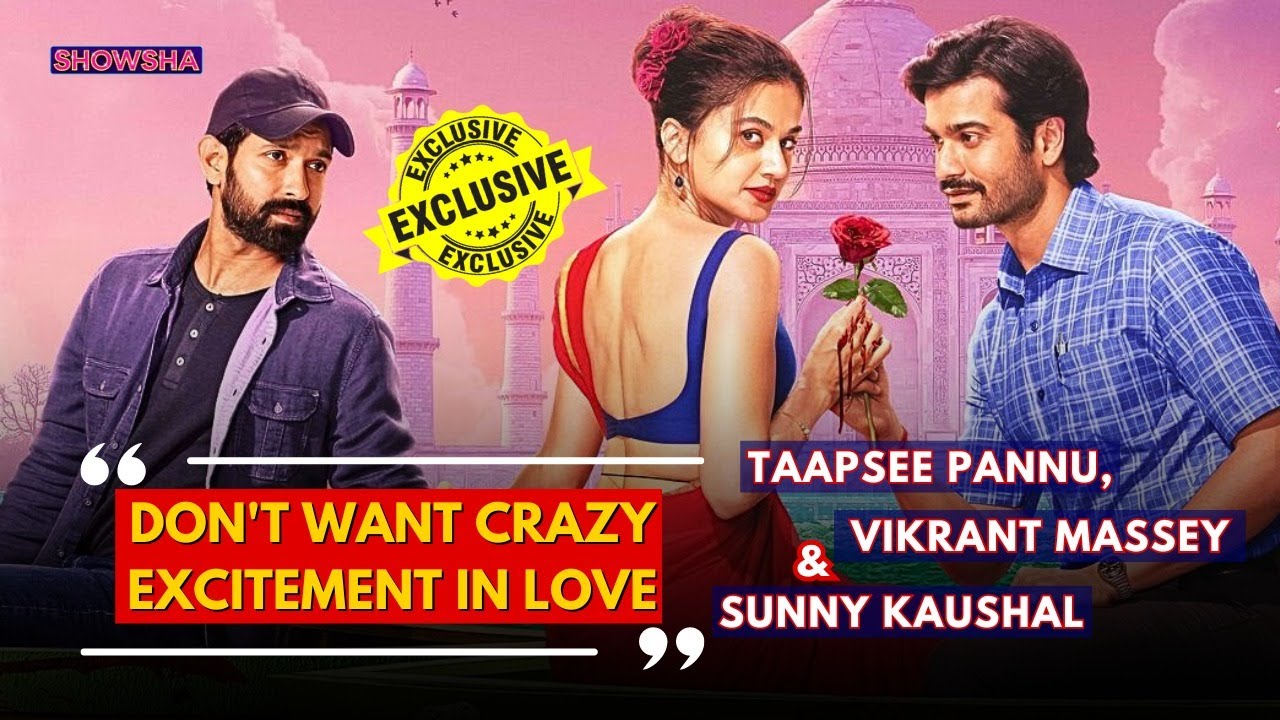 Phir Aayi Hasseen Dillruba Cast Exclusive: Taapsee Pannu, Vikrant Massey, Sunny Kaushal On Love