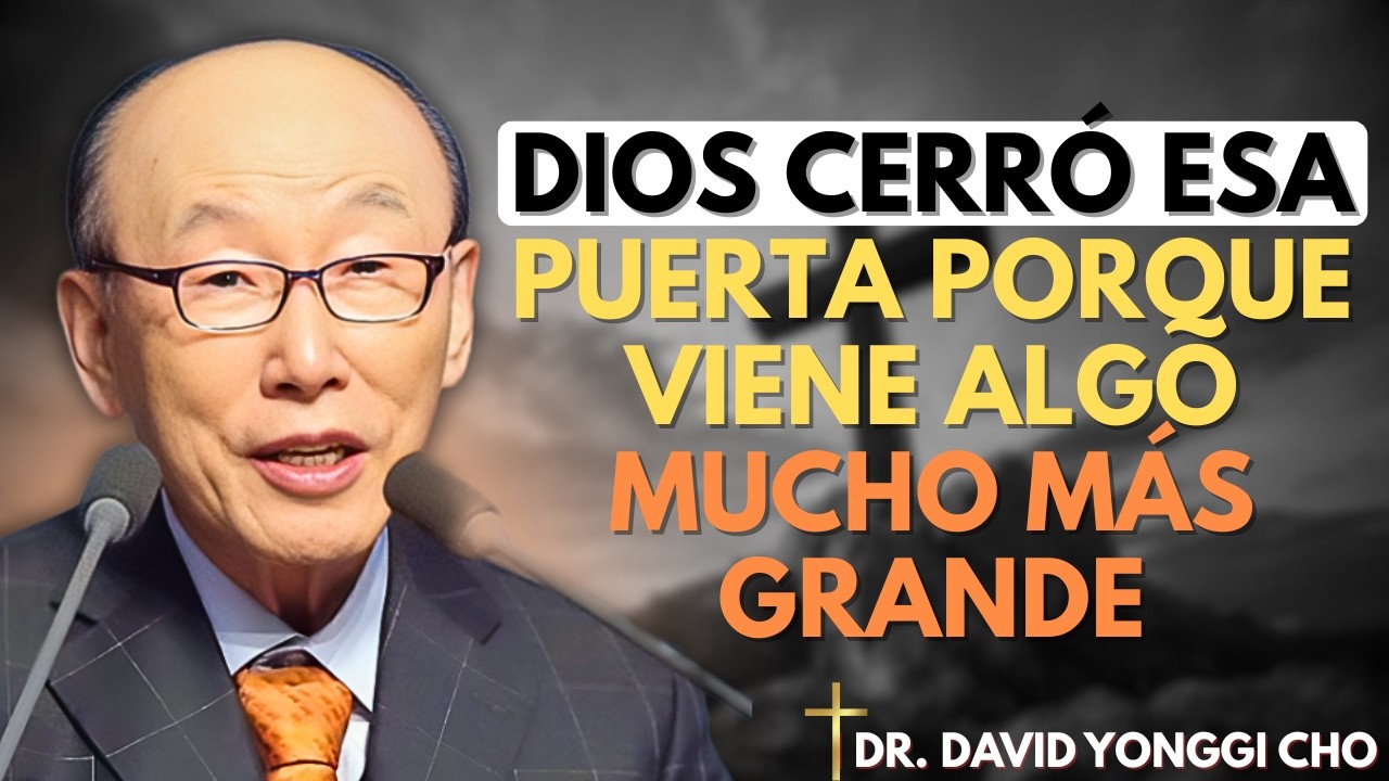 No se preocupen por el empleo: Dios está preparando algo más grande | David Yonggi Cho