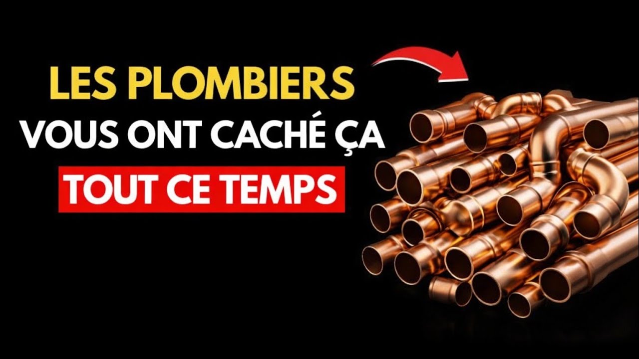 Les plombiers vous ont caché ça tout ce temps