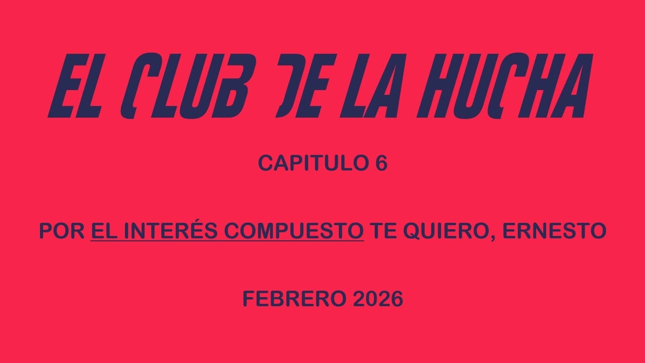El Club de la Hucha | 006 | POR EL INTERÉS COMPUESTO TE QUIERO, ERNESTO