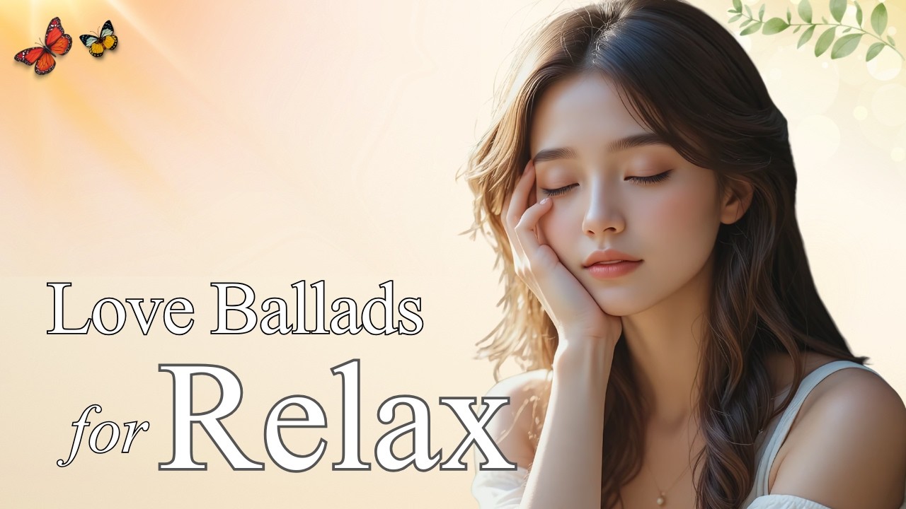 【Ballad R&B】Love Ballads: Gentle Tunes for Calm Days & Focus Time