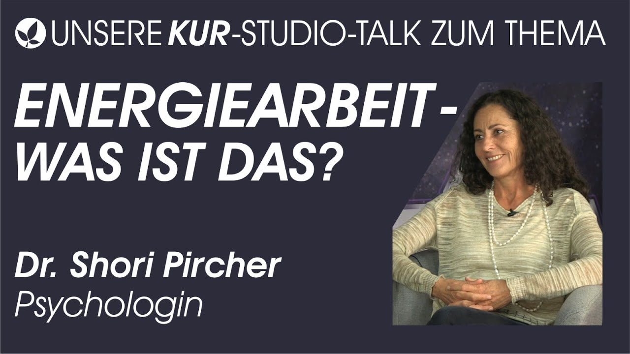 ENERGIEARBEIT - WAS IST DAS ?  |  DR. SHORI PIRCHER (2019)