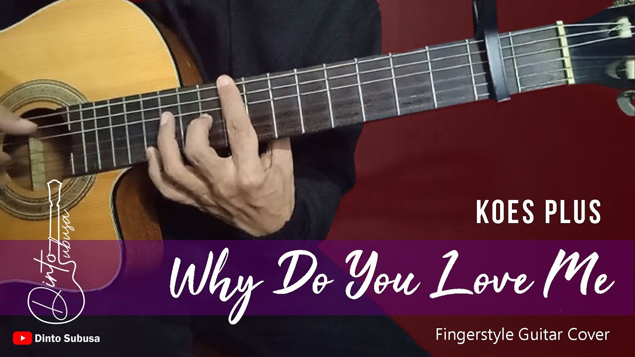 Why Do You Love Me - Koes Plus (Fingerstyle Guitar Cover by Dinto Subusa)