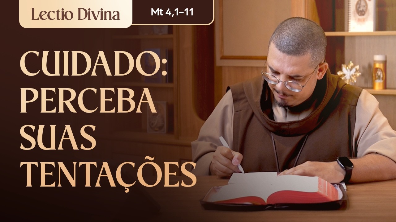 Cuidado: perceba as tentações (Mt 4,1-11) l Evangelho do dia l Freis Carmelitas Mensageiros