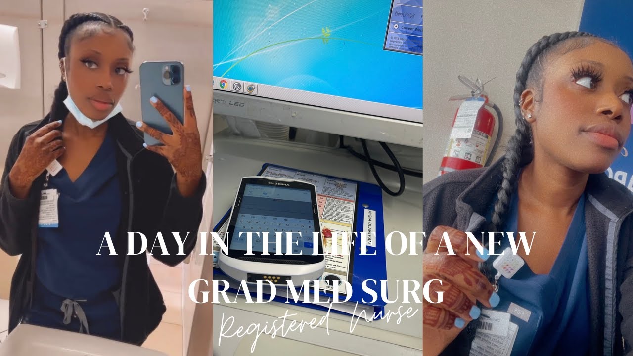 A DAY IN THE LIFE OF A NEW GRAD MED-SURG REGISTERED NURSE: COME TO WORK WITH ME