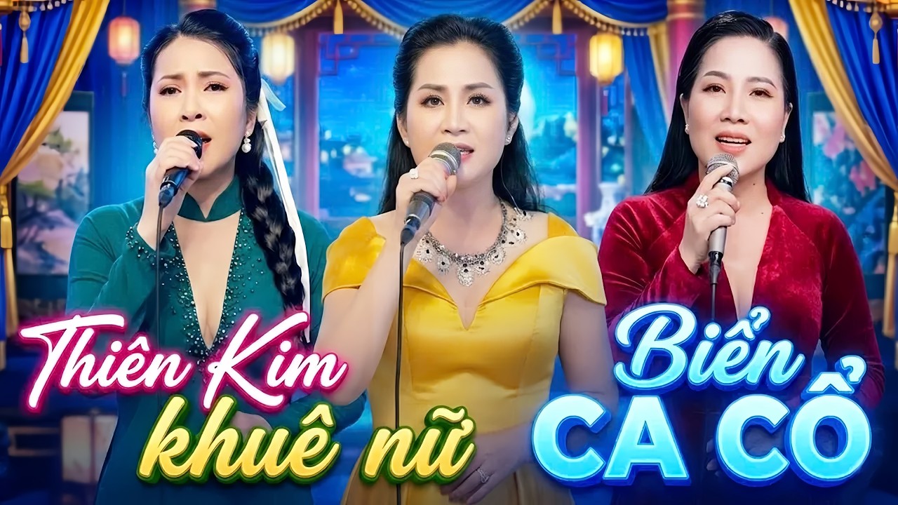 Thiên Kim Khuê Nữ CA CỔ HƠI DÀI 1000 CHỮ💙HỒNG HẠNH, THU VÂN, THÙY LINH Ca Cổ Hơi Dài💠CA CỔ CẢI LƯƠNG