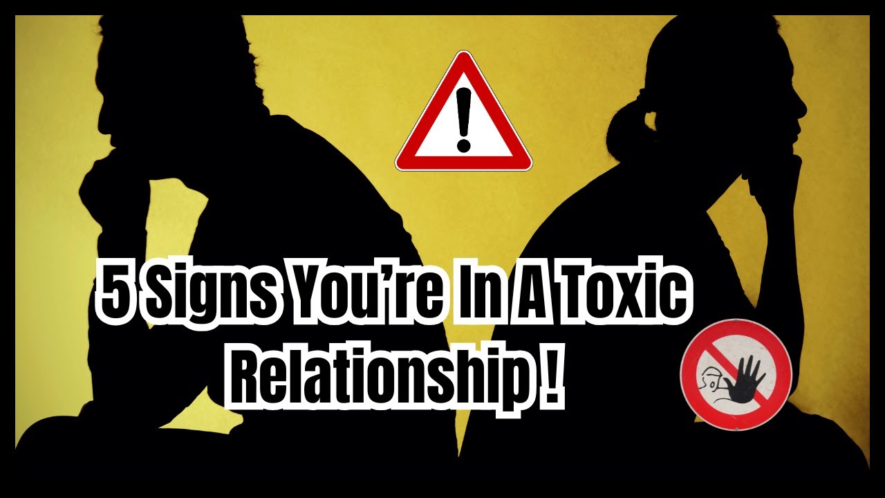 Toxic Love? Watch Out For These 5 Signs!