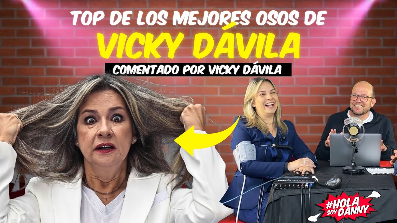 TOP DE LOS MEJORES OSOS DE VICKY DÁVILA: COMENTADO POR VICKY DÁVILA #HolaSoyDanny