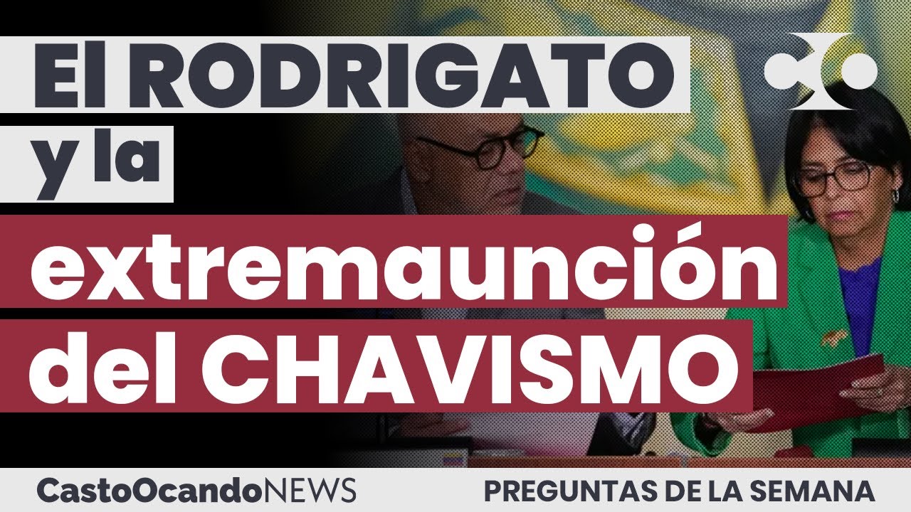 El RODRIGATO y la EXTREMAUNCIÓN del chavismo