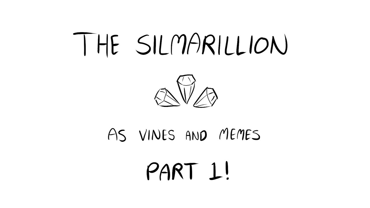 The Silmarillion as Vines and Memes - Part 1!