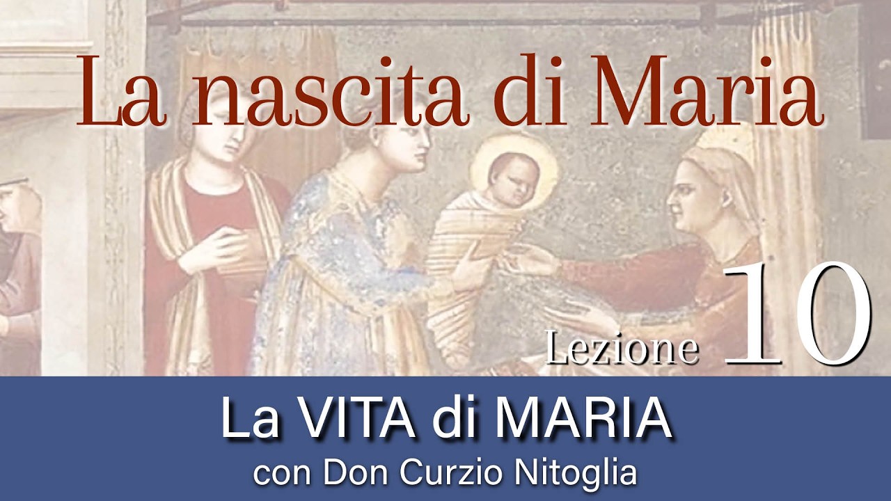 10 – La nascita di Maria – Parte 1