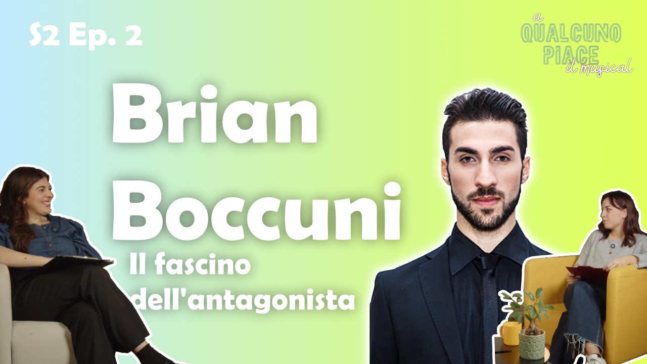 S2 EPISODIO 2 - Brian Boccuni: il fascino dell'antagonista nel musical