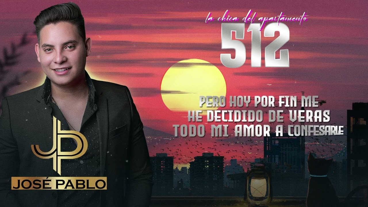 José Pablo - La Chica Del Apartamento 512 (Lyrics Video)