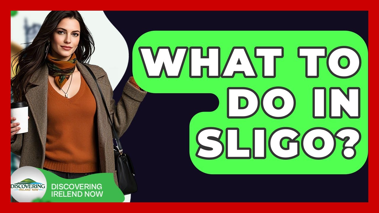 What To Do In Sligo? - Discovering Ireland Now