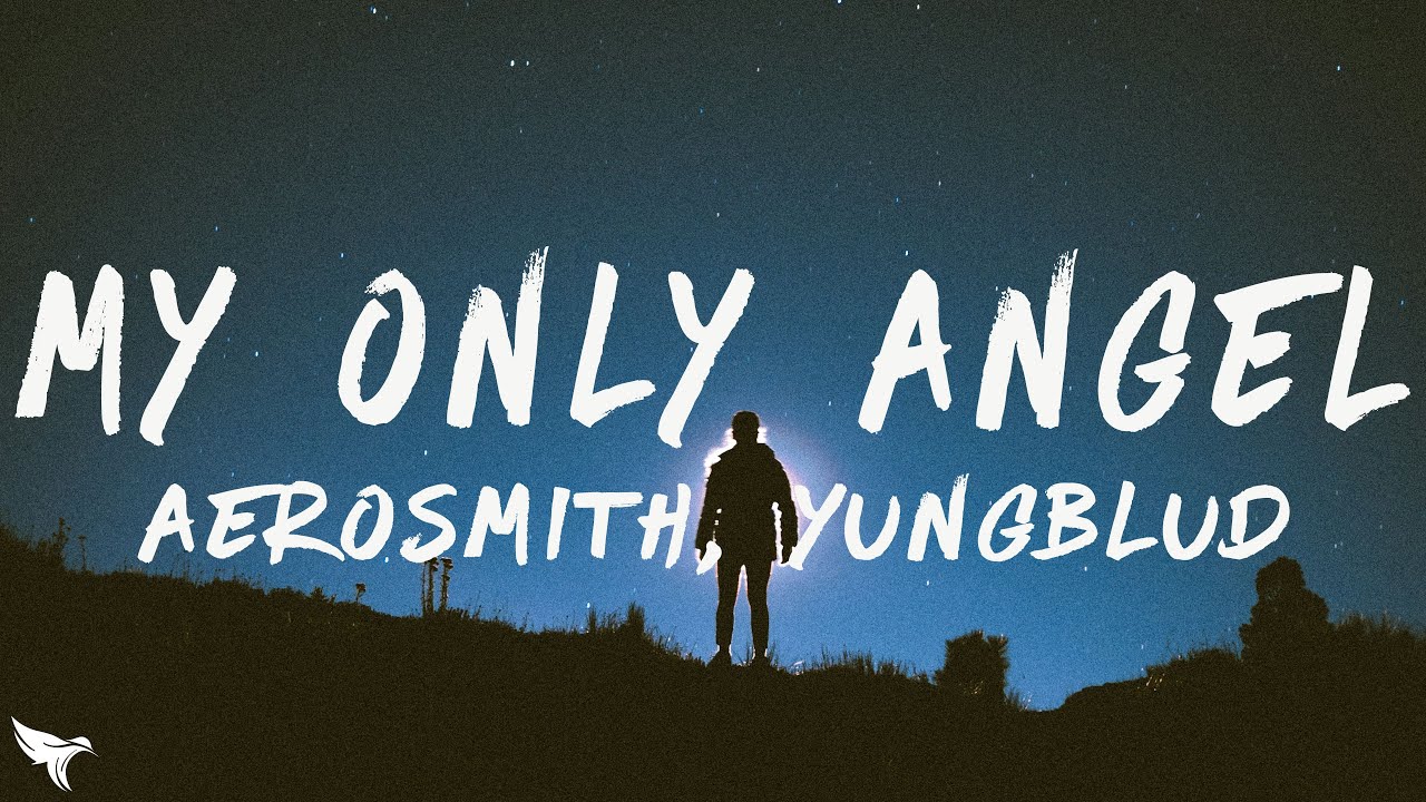 Aerosmith, YUNGBLUD - My Only Angel (Lyrics)