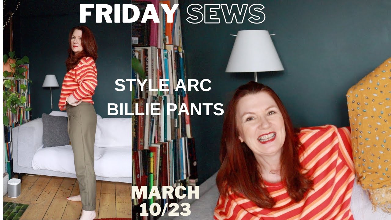 FRIDAY SEWS 10 MAR '23 - Style Arc Billie Pants Unconventional Construction, Sewing Plans