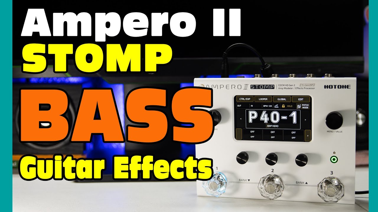 BASS GUITAR EFFECTS of the Hotone Ampero II Stomp