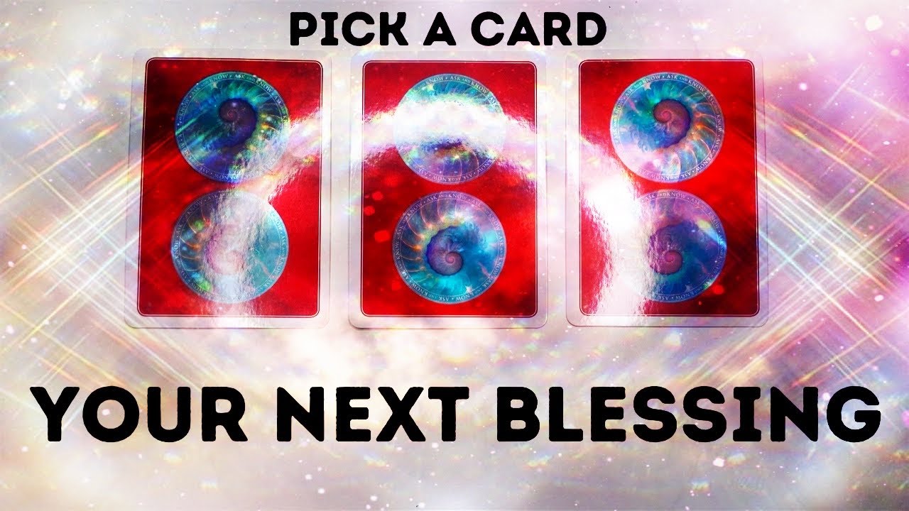 PICK A CARD 🔮 Your Next Blessing 💫