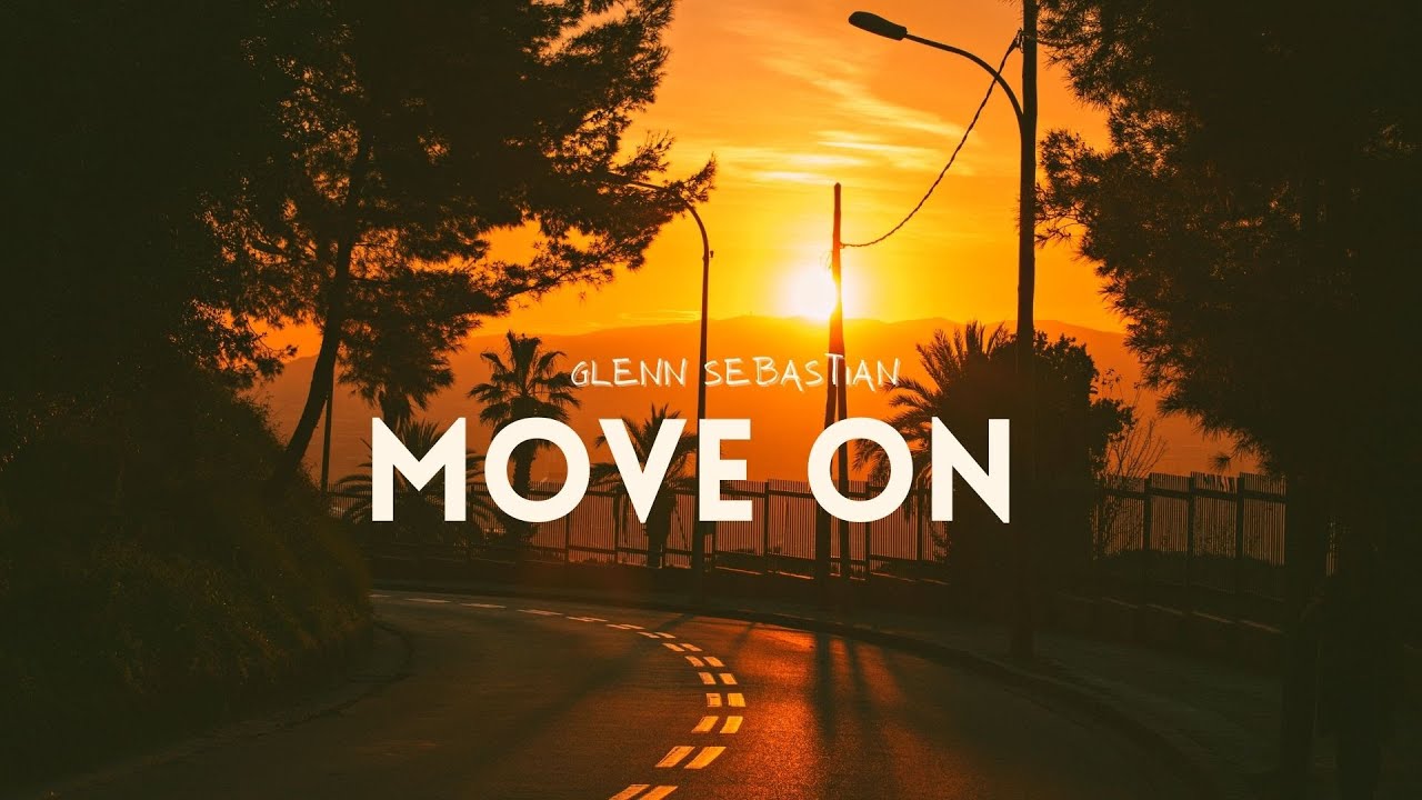 Move On - Glenn Sebastian [Lyrics] 🍺