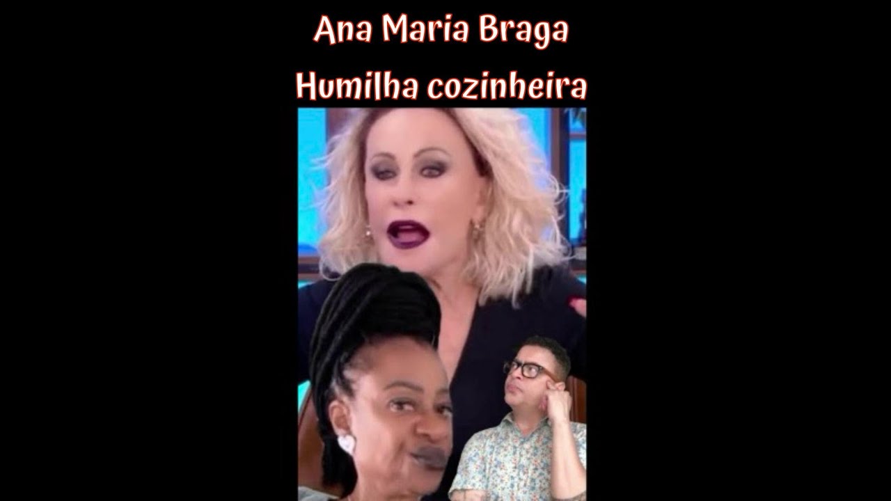 Ana Maria Braga humilha cozinheira