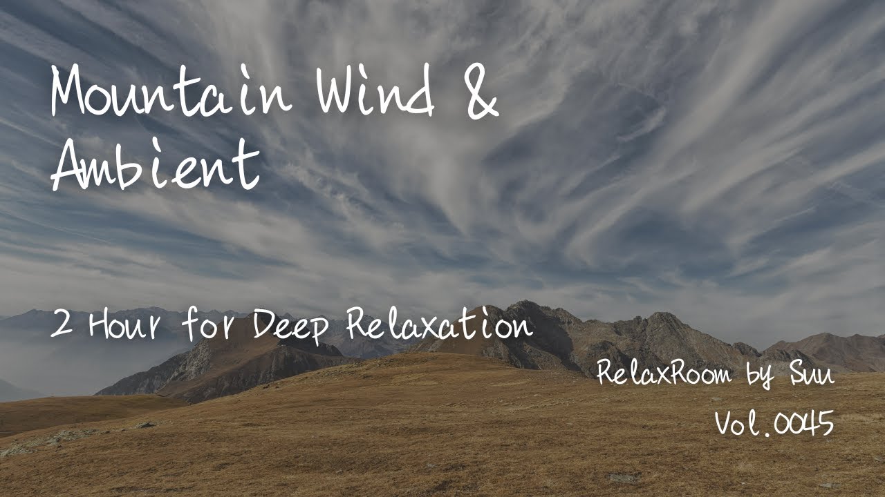 Mountain Wind & Ambient for Deep Relaxation – 2 Hour
