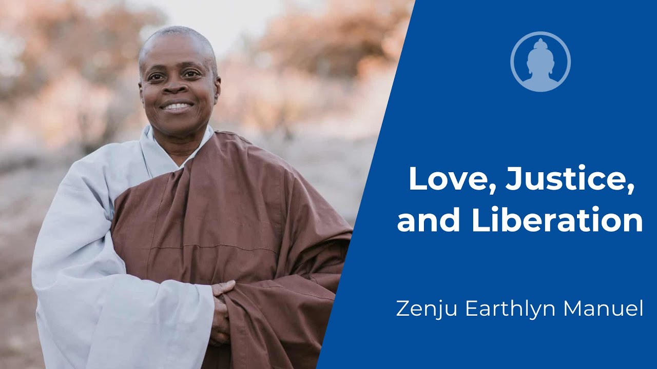 Love, Justice, and Collective Liberation - Zenju Earthlyn Manuel