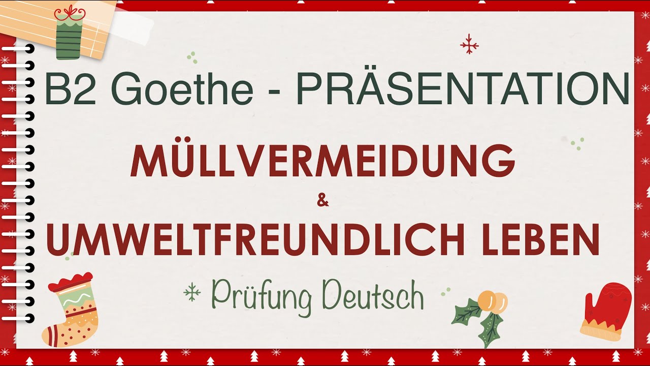 UMWELTBEWUSST LEBEN / MÜLL VERMEIDEN - B2 Präsentation Sprechen Teil 1 - Goethe Zertifikat