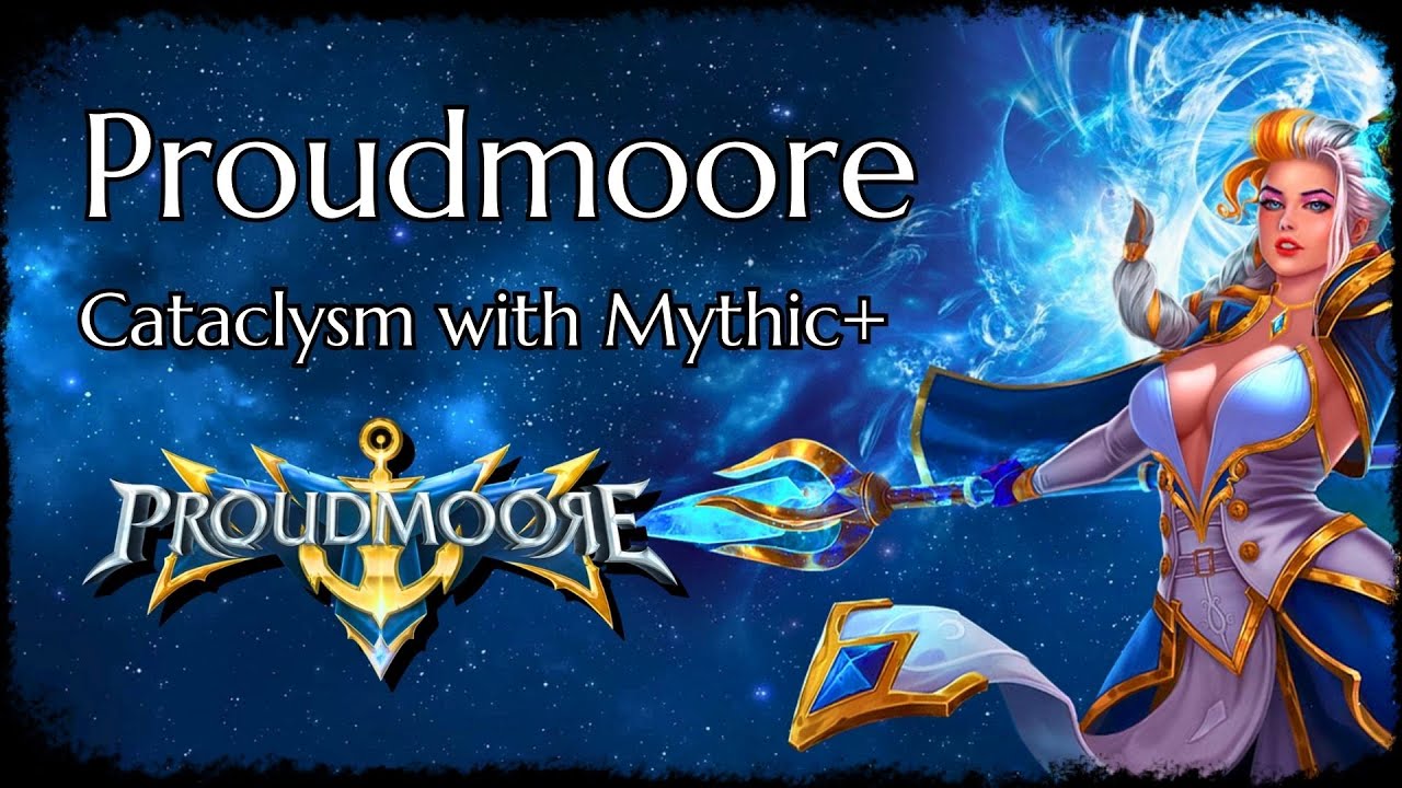 Proudmoore Cataclysm: WoW Private Server (Mythic+ & Casual Raids)