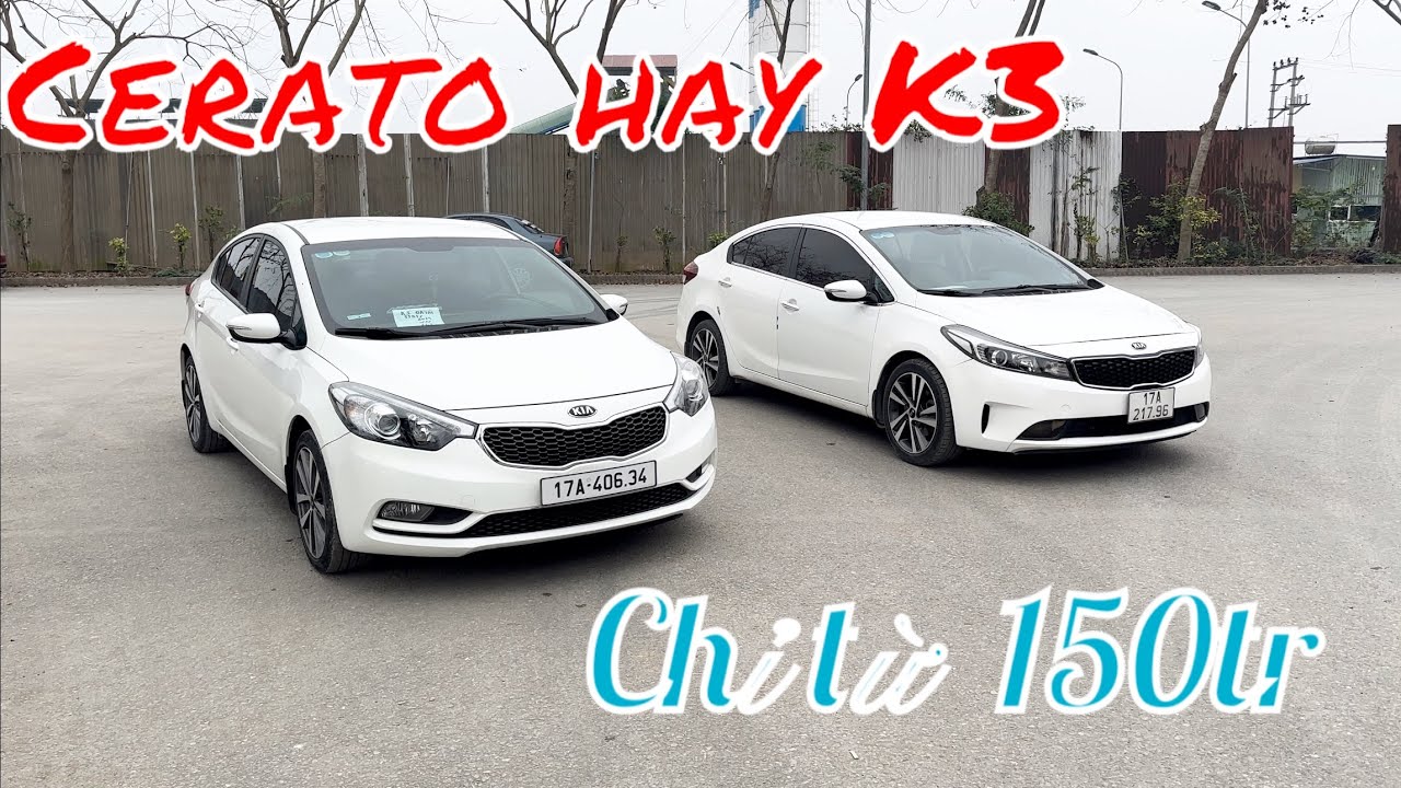 Cerato hay K3: chọn mẫu xe nào cho phù hợp số sàn chỉ từ 150tr lh 0869944222