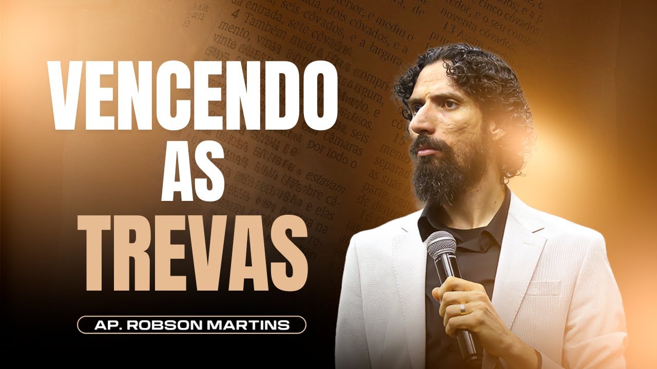 Vencendo as trevas | Robson Martins